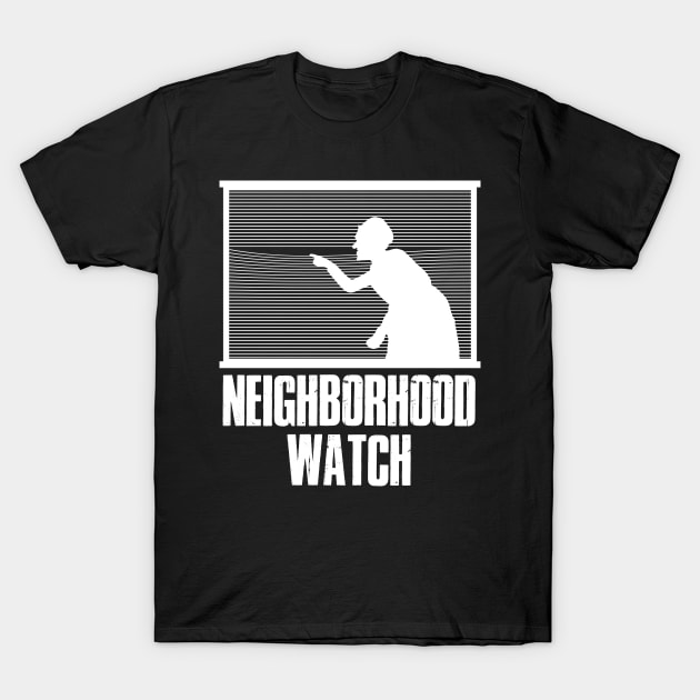 Neighborhood Watch Funny Neighborhood Gift T-Shirt by CatRobot